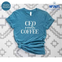 coffee shirt, ceo shirt, funny coffee shirt, female ceo, female boss gift, coffee lover gift, caffeine shirt, boss man s