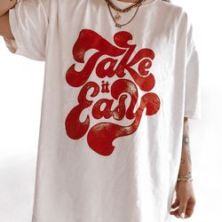 take it easy bohemian retro vintage comfort colors graphic tee,retro g