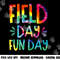 Field Day Fun Day Last Day Of School Teacher Student png, sublimation copy.jpg
