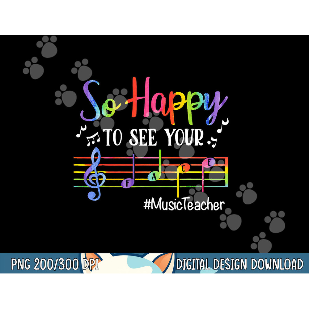 Music Teacher So Happy To See Your Face Back To School Funny png, sublimation copy.jpg