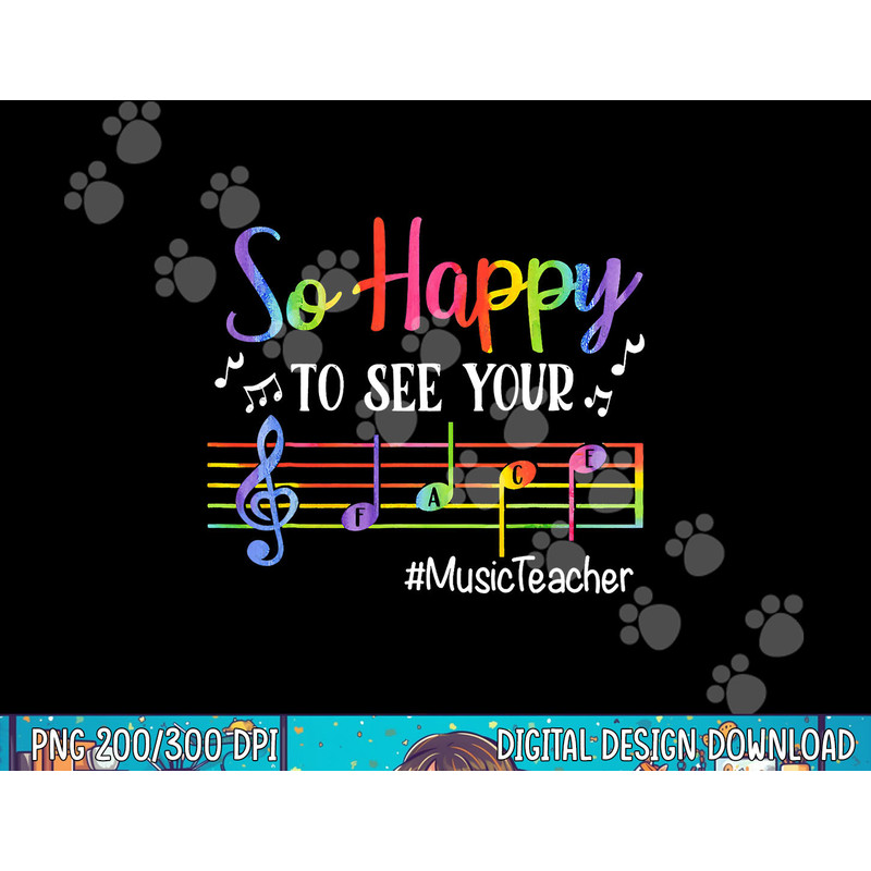 Music Teacher So Happy To See Your Face Back To School Funny png, sublimation copy.jpg