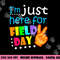 Field Day School Teacher I m Just Here For Field Day 2023 png, sublimation copy.jpg