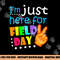 Field Day School Teacher I m Just Here For Field Day 2023 png, sublimation copy.jpg