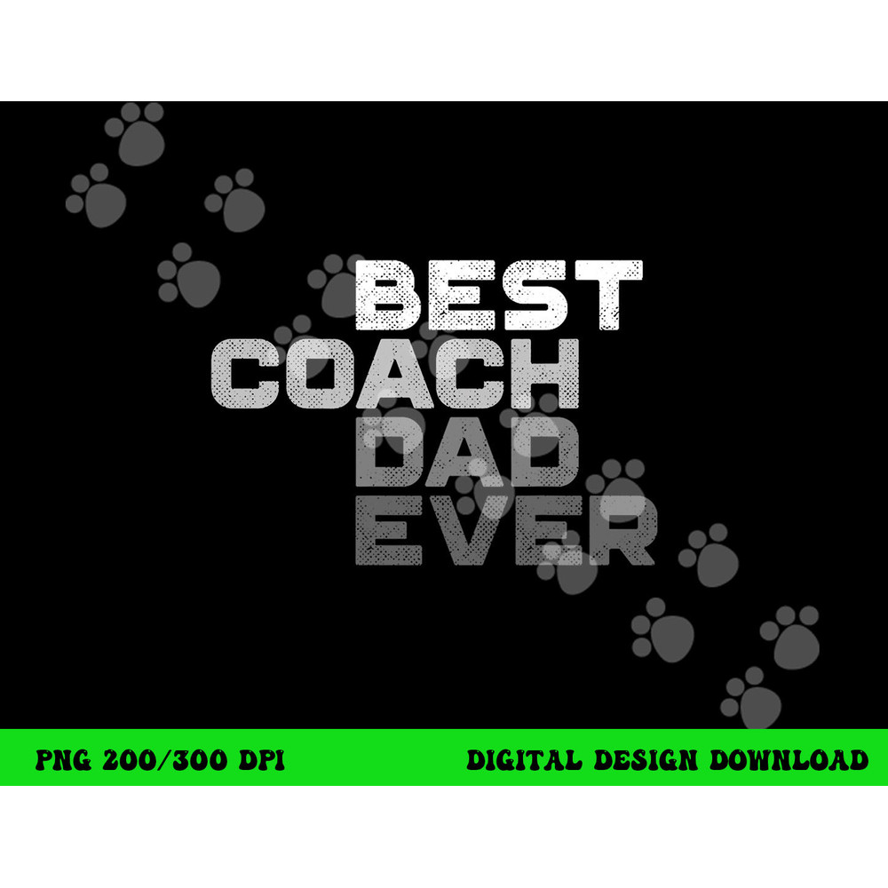Best Coach Dad Ever Coach png, sublimation copy.jpg