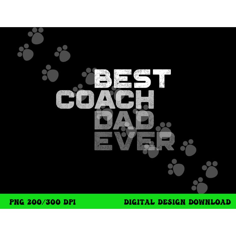Best Coach Dad Ever Coach png, sublimation copy.jpg