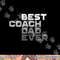 Best Coach Dad Ever Coach png, sublimation copy.jpg