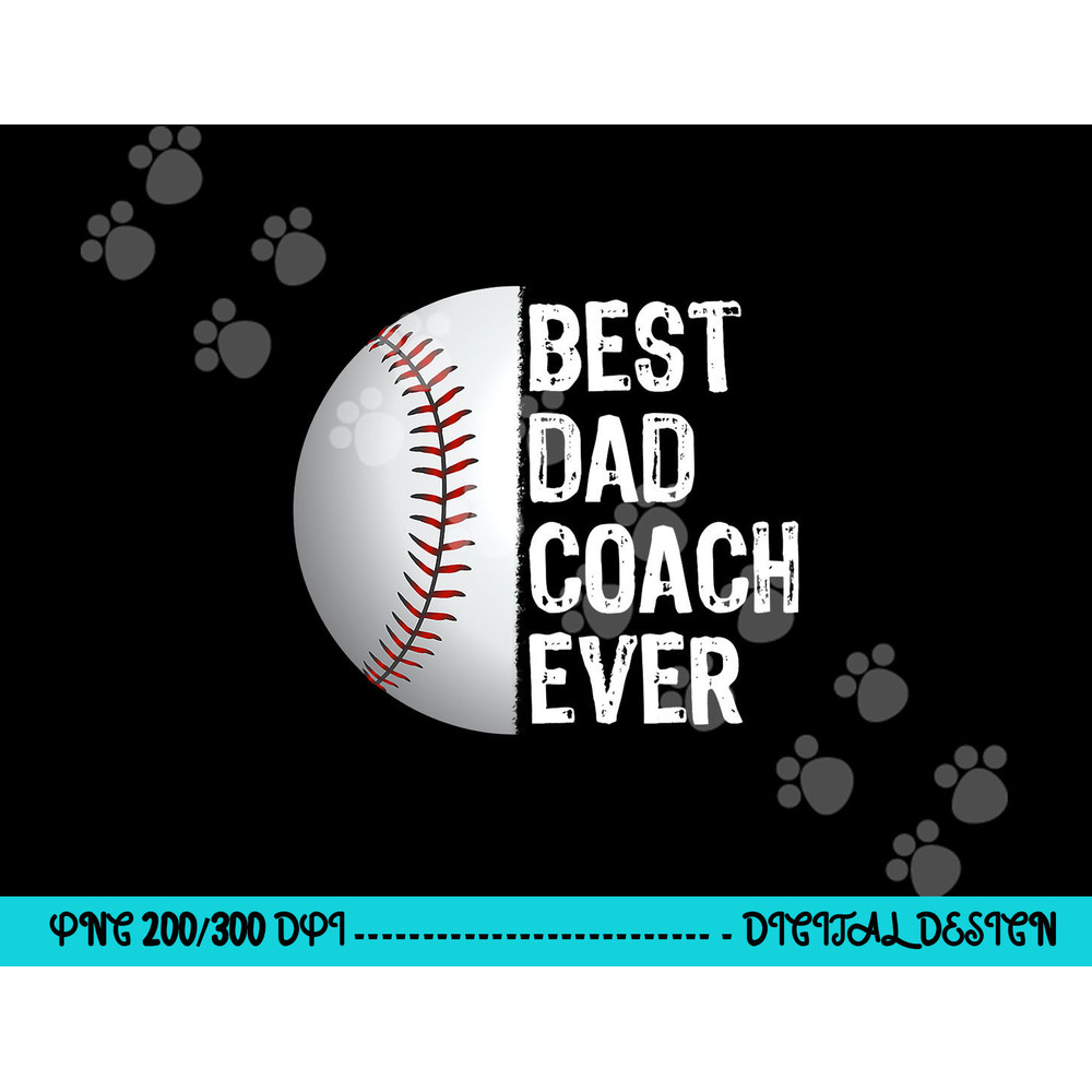 Best Dad Coach Ever, Funny Baseball Tee for Sport Lovers png, sublimation copy.jpg