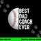 Best Dad Coach Ever, Funny Baseball Tee for Sport Lovers png, sublimation copy.jpg