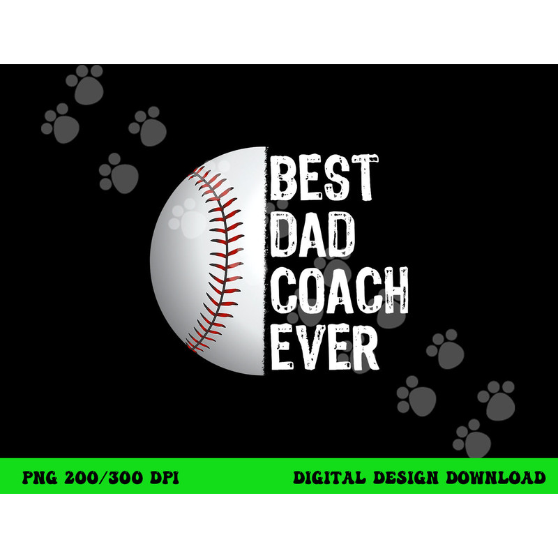 Best Dad Coach Ever, Funny Baseball Tee for Sport Lovers png, sublimation copy.jpg