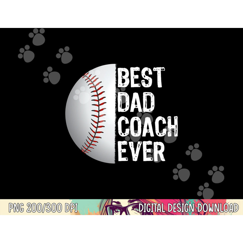 Best Dad Coach Ever, Funny Baseball Tee for Sport Lovers png, sublimation copy.jpg
