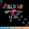 Field Day Y all Funny Shirt For Teacher Kids Field Day 2023 png, sublimation copy.jpg