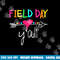 Field Day Y all Funny Shirt For Teacher Kids Field Day 2023  png, sublimation copy.jpg