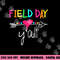 Field Day Y all Funny Shirt For Teacher Kids Field Day 2023 png, sublimation copy.jpg