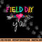 Field Day Y all Funny Shirt For Teacher Kids Field Day 2023 png, sublimation copy.jpg