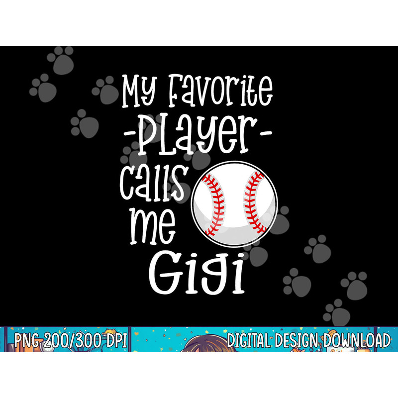 My favorite baseball player calls me Gigi Shirt Grandma gift png, sublimation.jpg