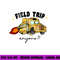 Field Trip Anyone Teacher Field Day Funny Presents Gift png, sublimation copy.jpg