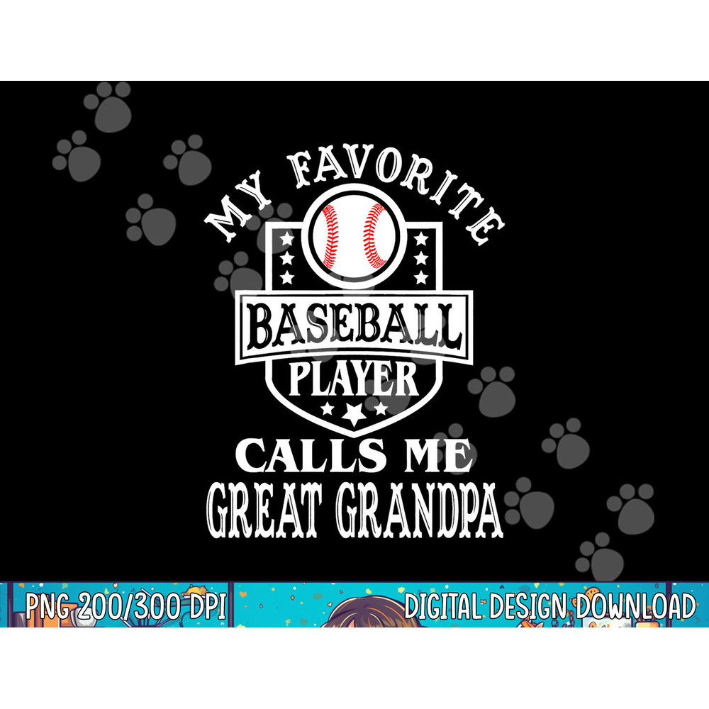My favorite Baseball player calls me Great-Grandpa Baseball png, sublimation.jpg