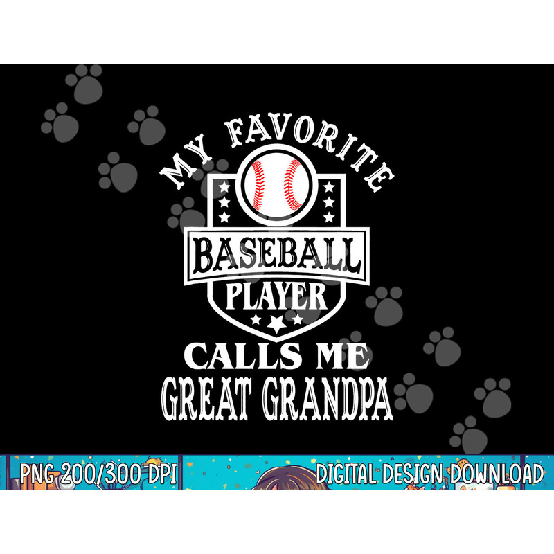My favorite Baseball player calls me Great-Grandpa Baseball png, sublimation.jpg