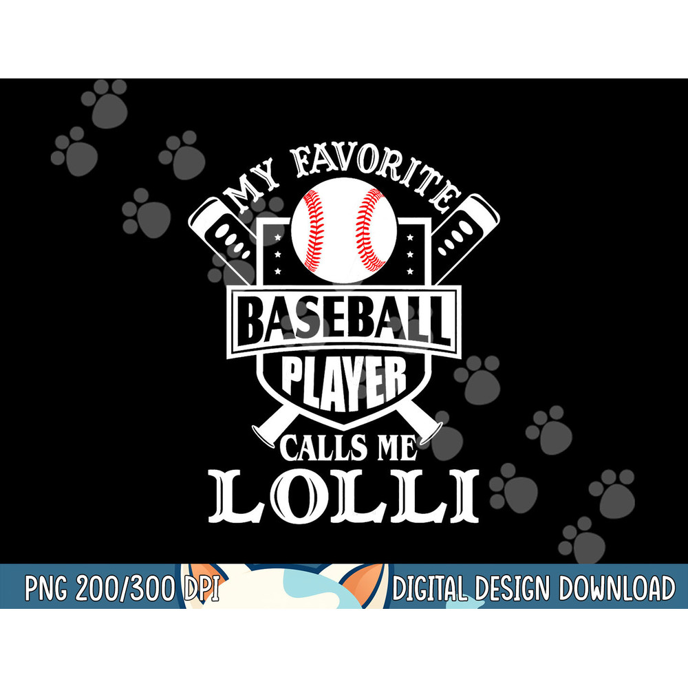 My favorite baseball player calls me Lolli Outfit Baseball png,sublimation.jpg