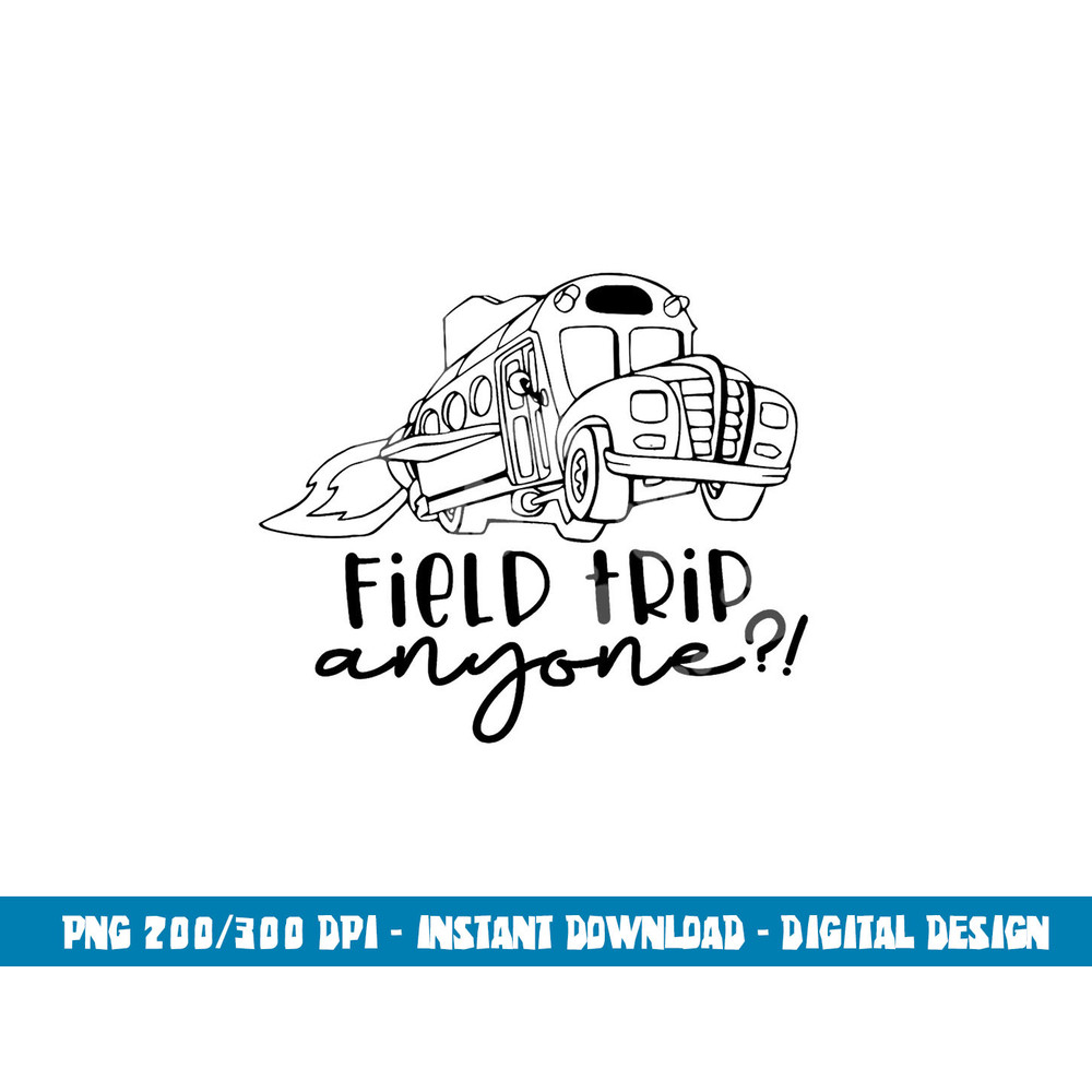 Field-Day 2023 Field Trip Anyone Magic School Bus Teacher  png, sublimation copy.jpg