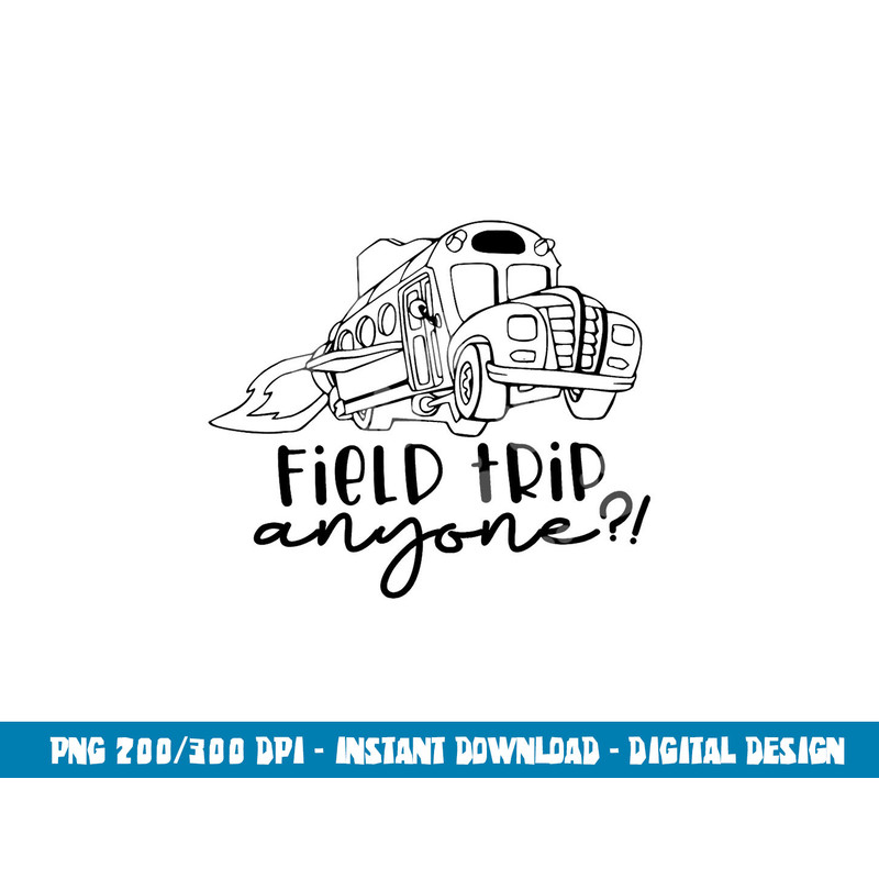 Field-Day 2023 Field Trip Anyone Magic School Bus Teacher  png, sublimation copy.jpg