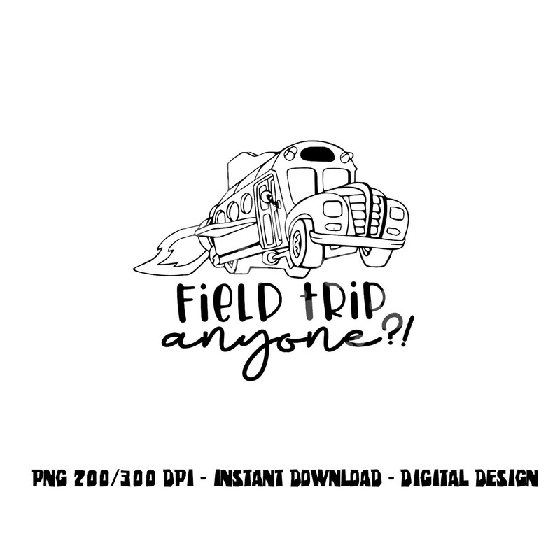 Field-Day 2023 Field Trip Anyone Magic School Bus Teacher png, sublimation copy.jpg