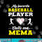 My Favorite Baseball Player Calls Me Mema Mother s Day png, sublimation.jpg