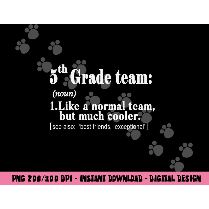 Fifth 5th Grade Team Definition T Shirt Teacher Team Gift png, sublimation copy.jpg