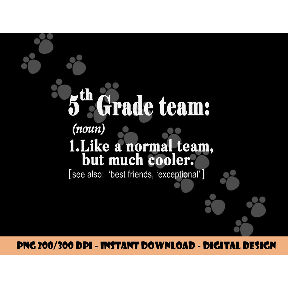 Fifth 5th Grade Team Definition T Shirt Teacher Team Gift png, sublimation copy.jpg