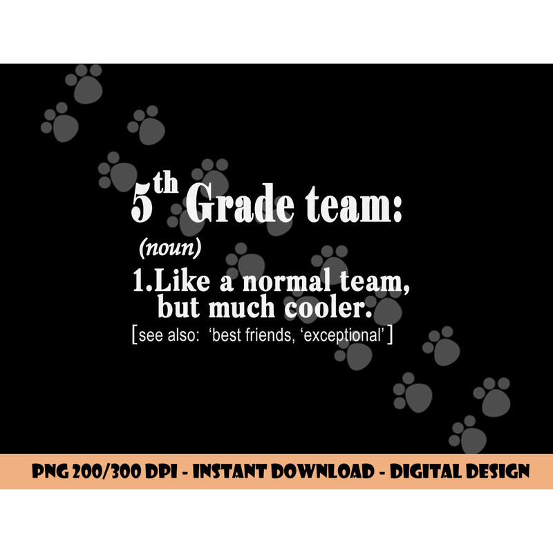 Fifth 5th Grade Team Definition T Shirt Teacher Team Gift png, sublimation copy.jpg