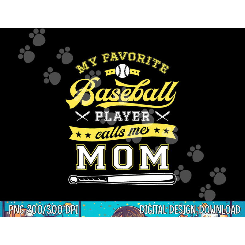 My Favorite Baseball Player Calls Me Mom - Baseball Mom Gift png, sublimation.jpg