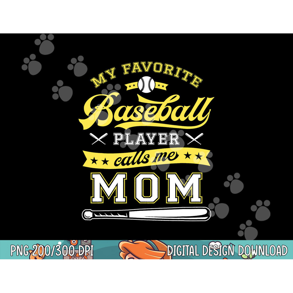 My Favorite Baseball Player Calls Me Mom - Baseball Mom Gift png, sublimation.jpg