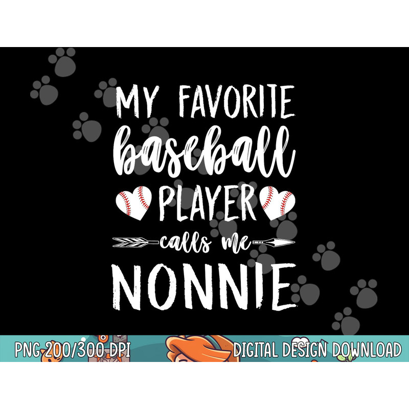 My Favorite Baseball Player Calls Me Nonnie Love Baseball png, sublimation.jpg