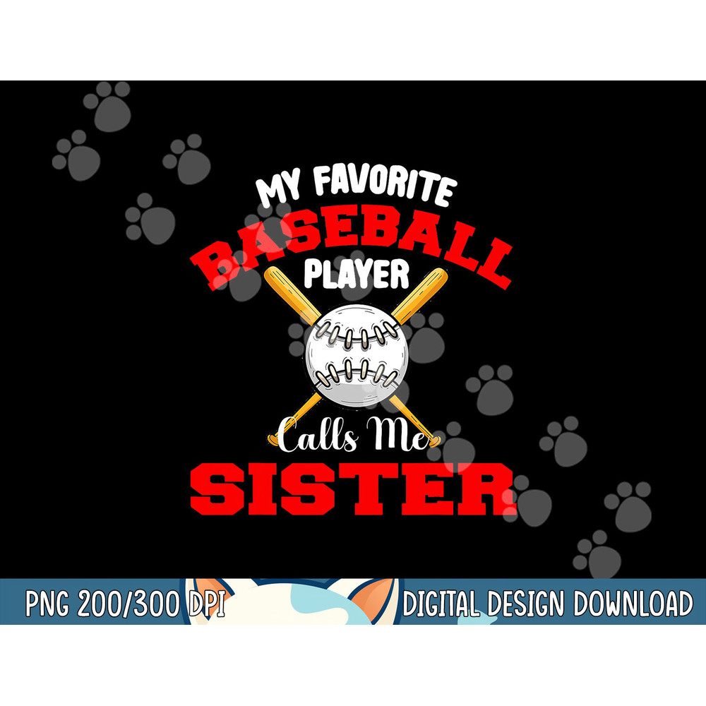 My Favorite Baseball Player Calls Me Sister Biggest Fan png,sublimation.jpg