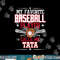 My Favorite Baseball Player Calls Me Tata png, sublimation.jpg