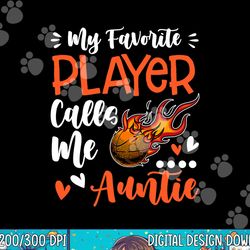 my favorite basketball player calls me auntie  png, sublimation copy