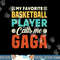 My Favorite Basketball Player Calls Me Gaga Vintage png, sublimation copy.jpg