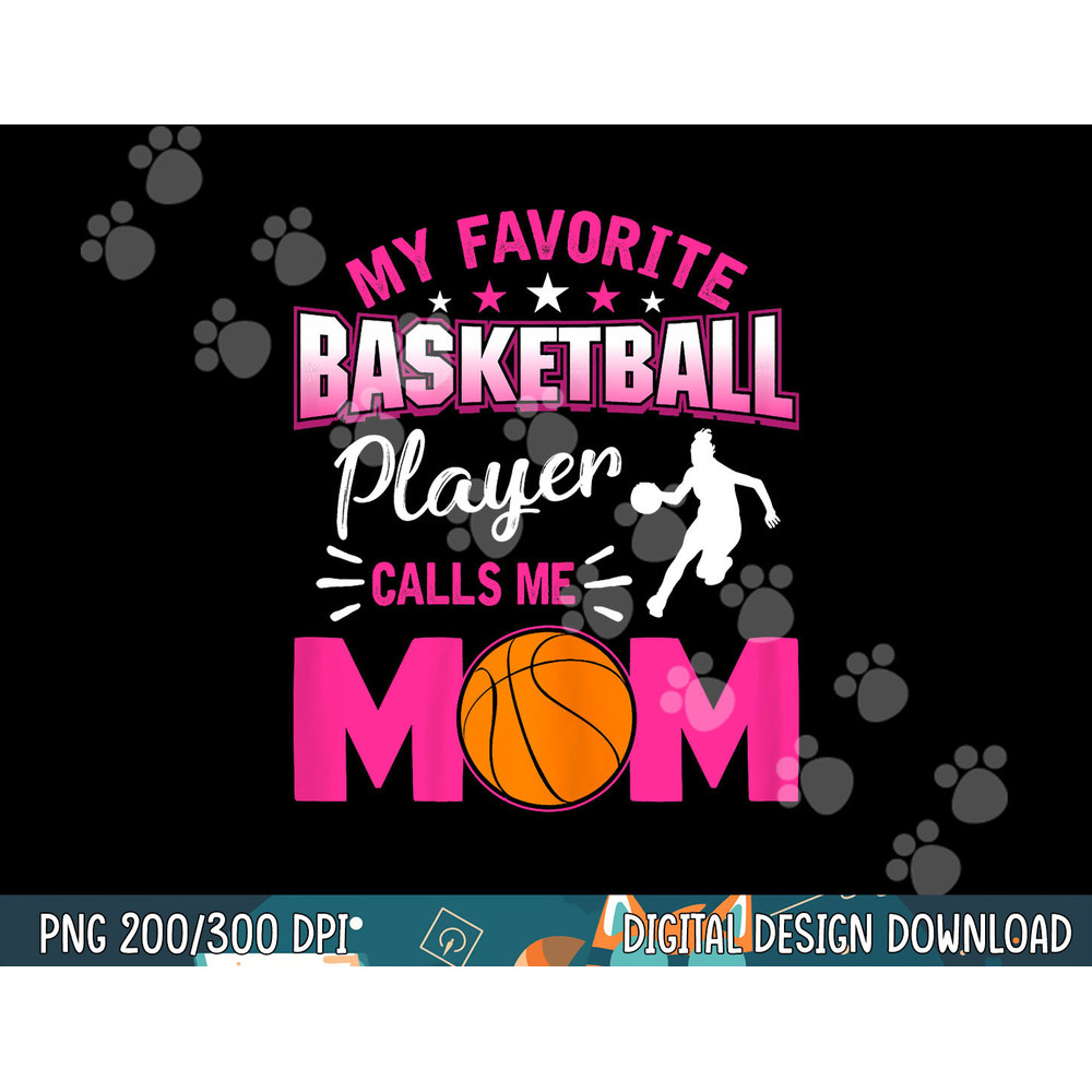 My Favorite Basketball Player Calls me Mom png, sublimation copy.jpg