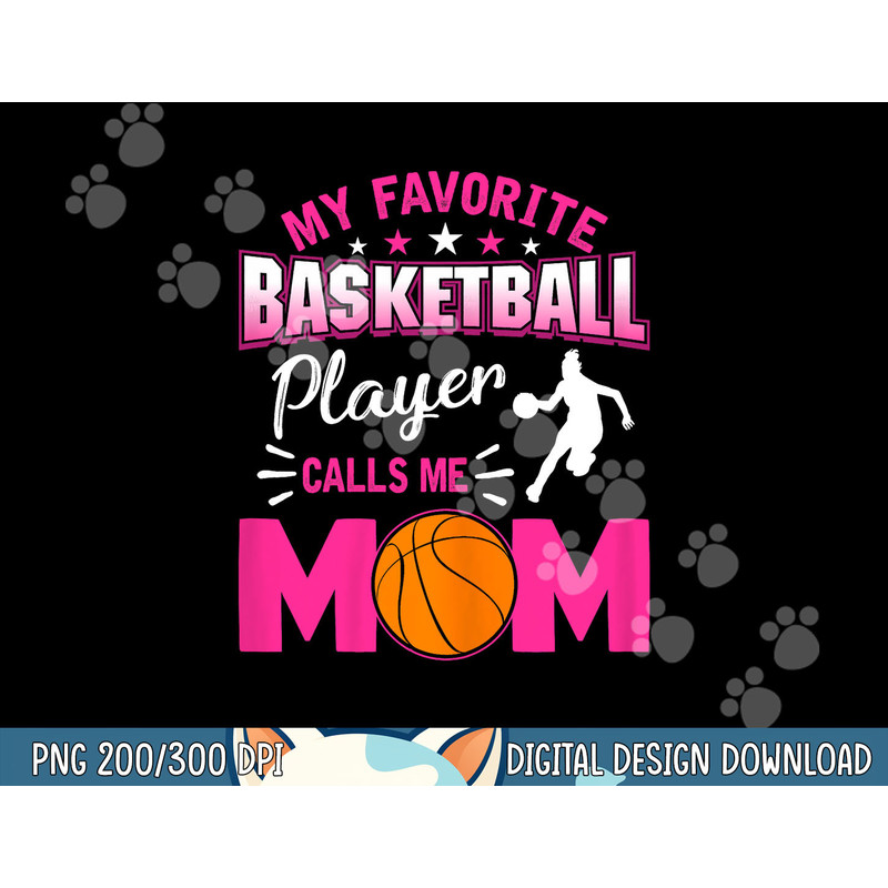 My Favorite Basketball Player Calls me Mom png, sublimation copy.jpg