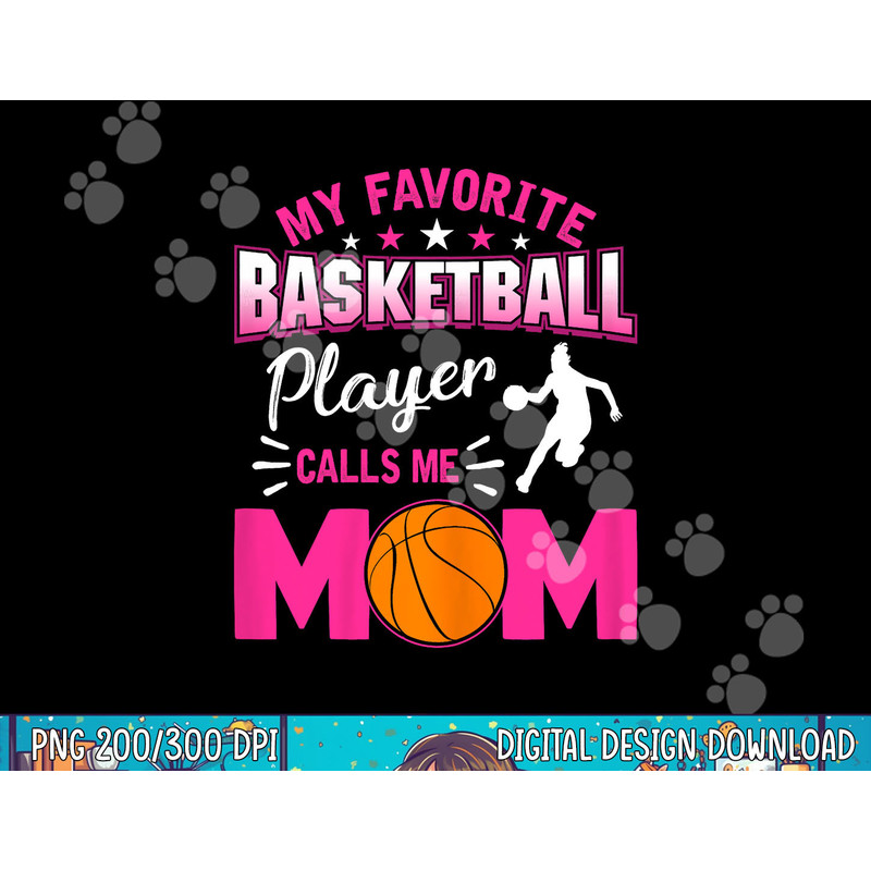 My Favorite Basketball Player Calls me Mom png, sublimation copy.jpg