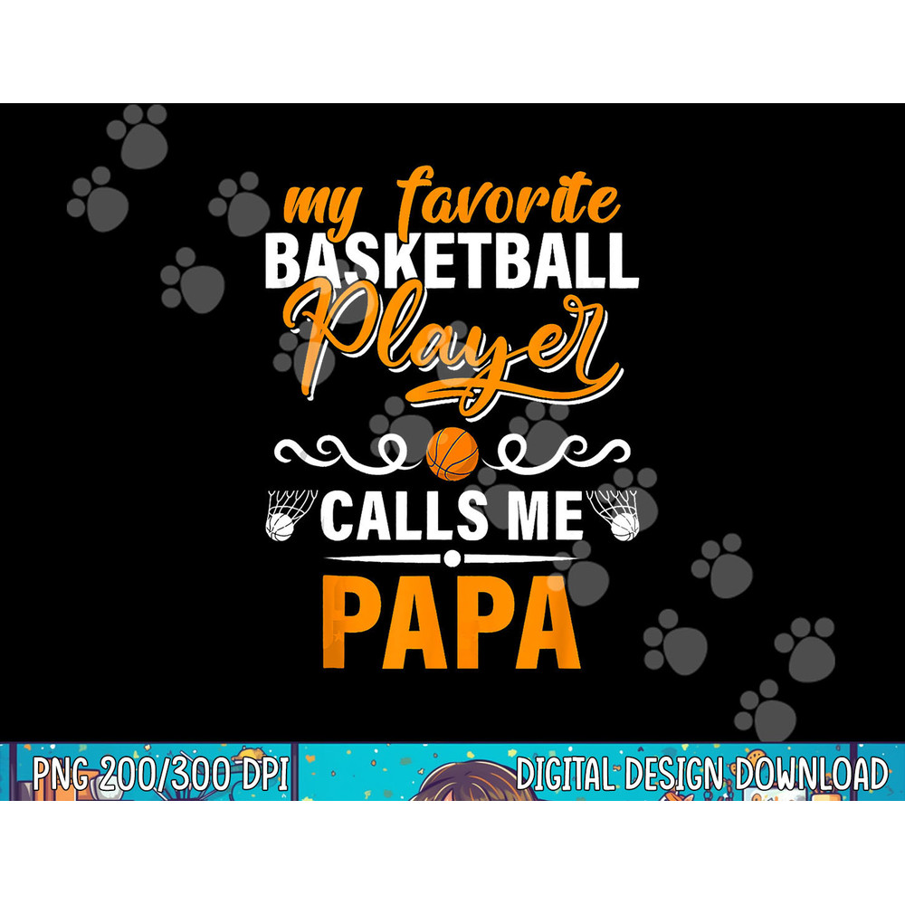 My Favorite Basketball Player Calls Me Papa Fathers Day Gift png, sublimation copy.jpg