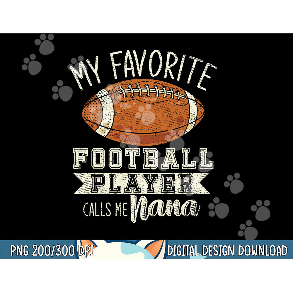 My Favorite Football Player Calls Me Nana Grandma Football png, sublimation copy.jpg
