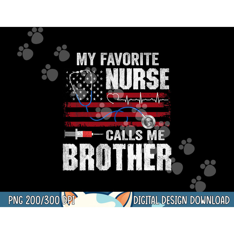 My Favorite Nurse Calls Me Brother Father s Day png, sublimation copy.jpg