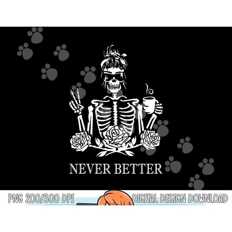 Halloween Skeleton Skull Women Drinking Coffee Never Better png,sublimation copy.jpg