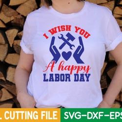 i wish you a happy labor day svg