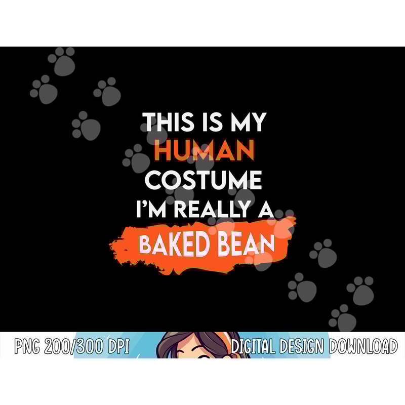 Halloween This is my Human Costume, I'm really a Baked Bean png,sublimation copy.jpg
