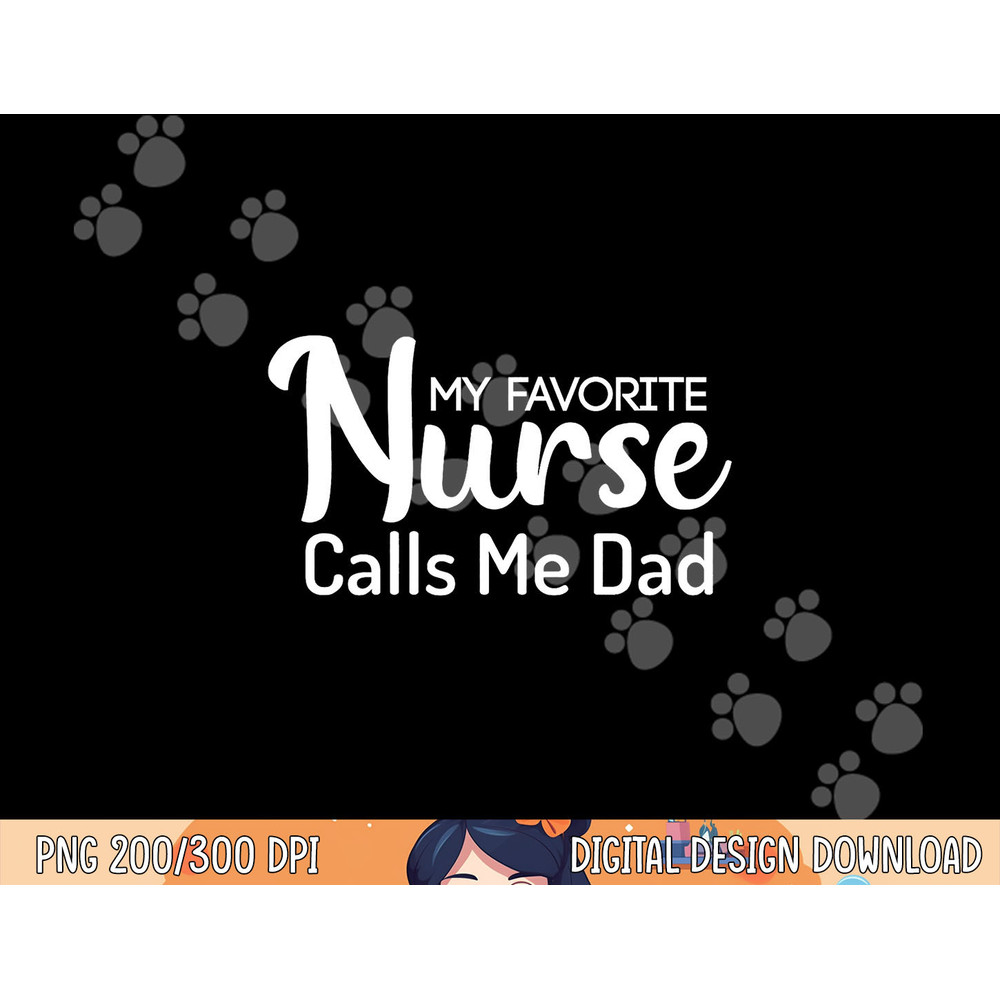 My Favorite Nurse Calls Me Dad png, sublimation copy.jpg