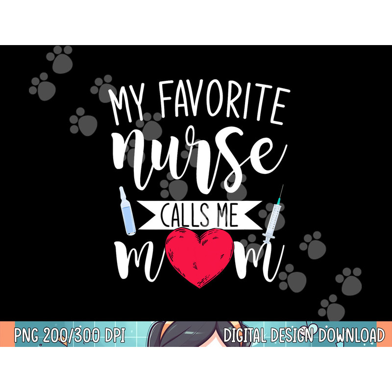 My Favorite Nurse Calls Me Mom Nursery Mother Nurse png, sublimation.jpg