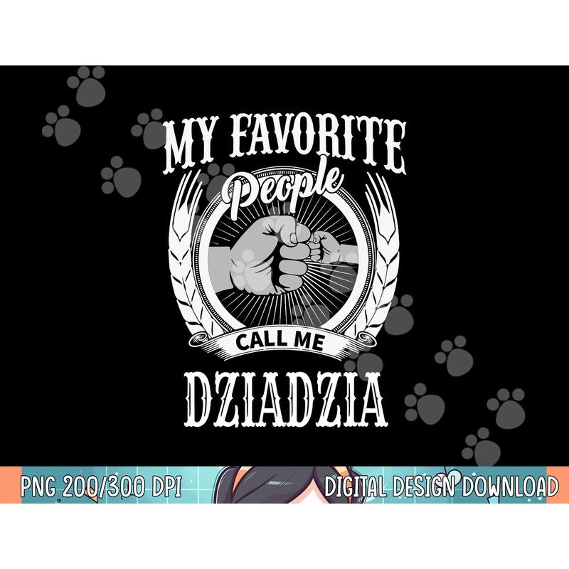 My Favorite People Call Me Dziadzia Polish Grandpa png, sublimation.jpg