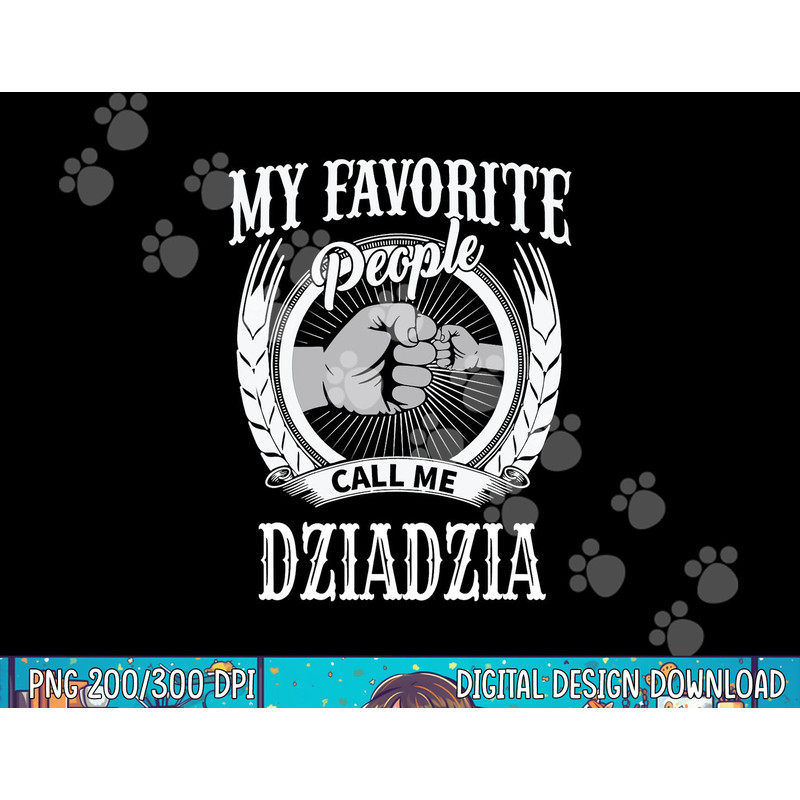 My Favorite People Call Me Dziadzia Polish Grandpa png, sublimation copy.jpg